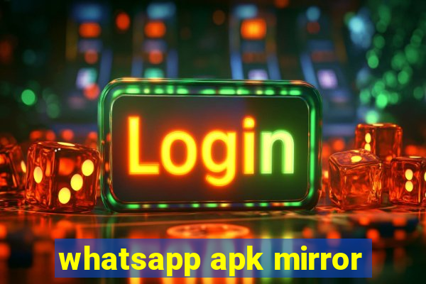 whatsapp apk mirror